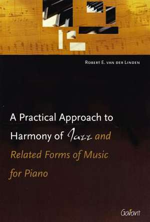 A Practical Approach to Harmony of Jazz: And Related Forms of Music for Piano de Robert E. Van Der Linden