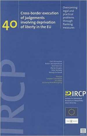 Cross-Border Execution of Judgements Involving Deprivation of Liberty in the Eu: Overcoming Legal and Practical Problems Through Flanking Measures (Ir de Gert Vermeulen