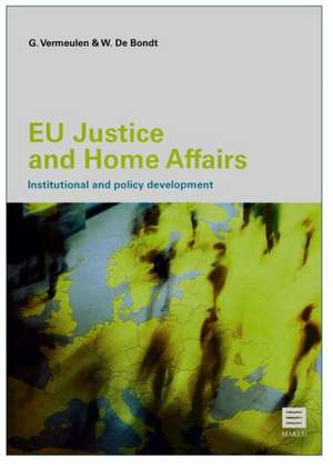 EU Justice and Home Affairs: Institutional and Policy Development de Gert Vermeulen