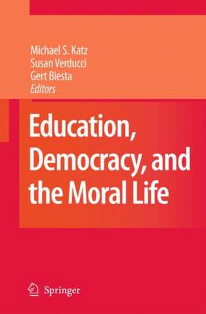 Education, Democracy and the Moral Life de Michael S. Katz