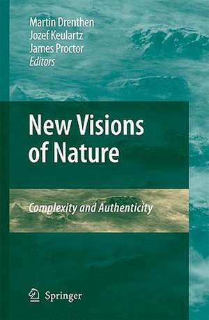 New Visions of Nature: Complexity and Authenticity de Martin A. M. Drenthen