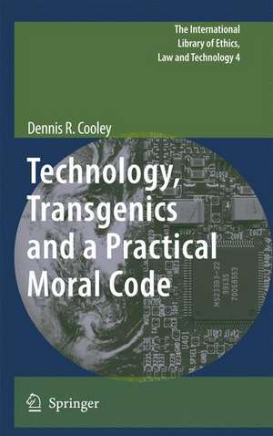 Technology, Transgenics and a Practical Moral Code de Dennis R. Cooley