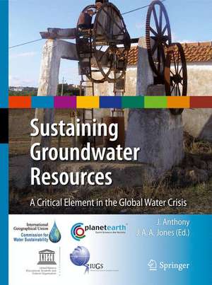 Sustaining Groundwater Resources: A Critical Element in the Global Water Crisis de J. Anthony A. Jones