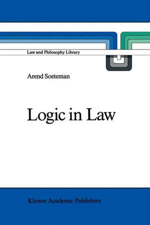 Logic in Law: Remarks on Logic and Rationality in Normative Reasoning, Especially in Law de A. Soeteman