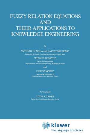 Fuzzy Relation Equations and Their Applications to Knowledge Engineering de Antonio Di Nola