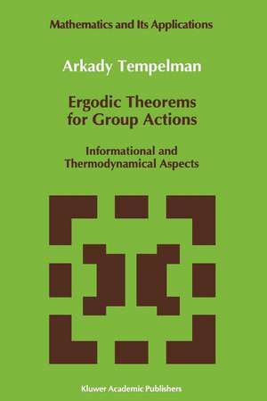 Ergodic Theorems for Group Actions: Informational and Thermodynamical Aspects de A.A. Tempelman