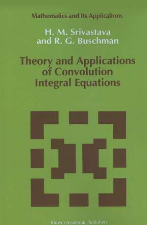 Theory and Applications of Convolution Integral Equations de Hari M. Srivastava