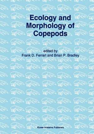 Ecology and Morphology of Copepods: Proceedings of the 5th International Conference on Copepoda, Baltimore, USA, June 6–13, 1993 de Frank D. Ferrari