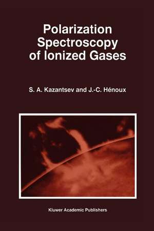 Polarization Spectroscopy of Ionized Gases de Sergi Kazantsev