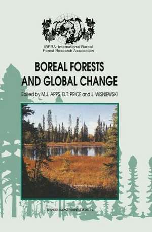 Boreal Forests and Global Change: Peer-reviewed manuscripts selected from the International Boreal Forest Research Association Conference, held in Saskatoon, Saskatchewan, Canada, September 25–30, 1994 de Michael J. Apps