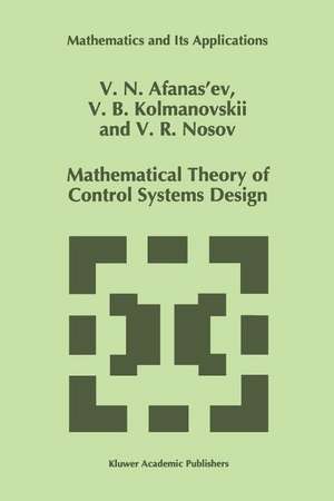 Mathematical Theory of Control Systems Design de V.N. Afanasiev