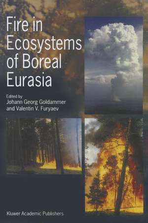 Fire in Ecosystems of Boreal Eurasia de Johann Georg Goldammer