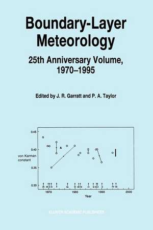 Boundary-Layer Meteorology 25th Anniversary Volume, 1970–1995: Invited Reviews and Selected Contributions to Recognise Ted Munn’s Contribution as Editor over the Past 25 Years de John R. Garratt