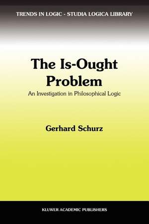 The Is-Ought Problem: An Investigation in Philosophical Logic de G. Schurz