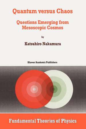 Quantum versus Chaos: Questions Emerging from Mesoscopic Cosmos de K. Nakamura