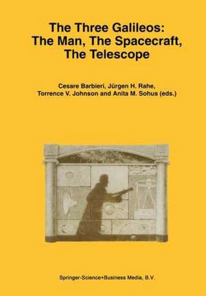 The Three Galileos: The Man, The Spacecraft, The Telescope de Cesare Barbieri