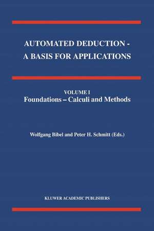 Automated Deduction - A Basis for Applications Volume I Foundations - Calculi and Methods Volume II Systems and Implementation Techniques Volume III Applications de Wolfgang Bibel