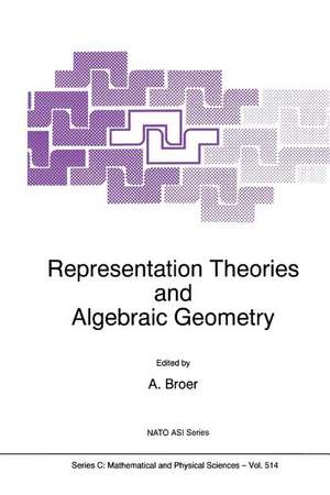 Representation Theories and Algebraic Geometry de A. Broer