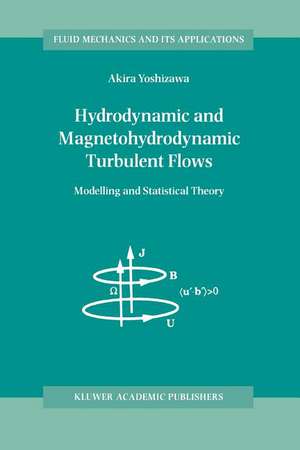 Hydrodynamic and Magnetohydrodynamic Turbulent Flows: Modelling and Statistical Theory de A. Yoshizawa