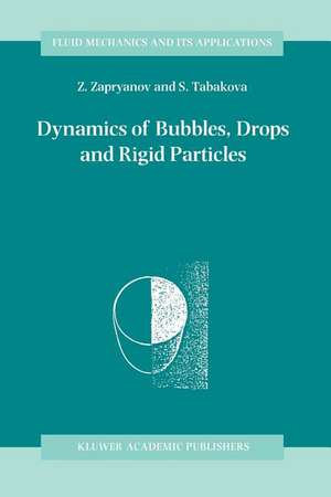 Dynamics of Bubbles, Drops and Rigid Particles de Z. Zapryanov