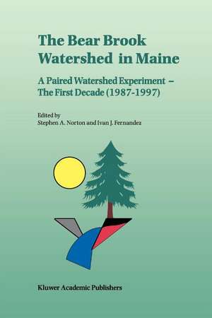 The Bear Brook Watershed in Maine: A Paired Watershed Experiment: The First Decade (1987–1997) de Stephen A. Norton