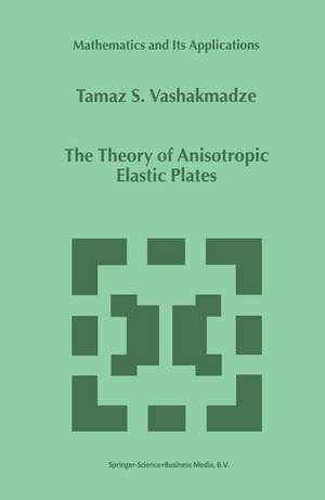 The Theory of Anisotropic Elastic Plates de T.S. Vashakmadze