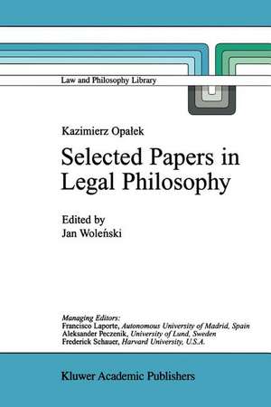 Kazimierz Opałek Selected Papers in Legal Philosophy de Jan Wolenski