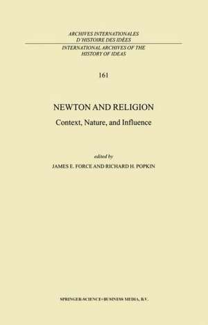 Newton and Religion: Context, Nature, and Influence de J.E. Force