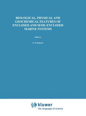 Biological, Physical and Geochemical Features of Enclosed and Semi-enclosed Marine Systems: Proceedings of the Joint BMB 15 and ECSA 27 Symposium, 9–13 June 1997, Åland Islands, Finland de E.M. Blomqvist