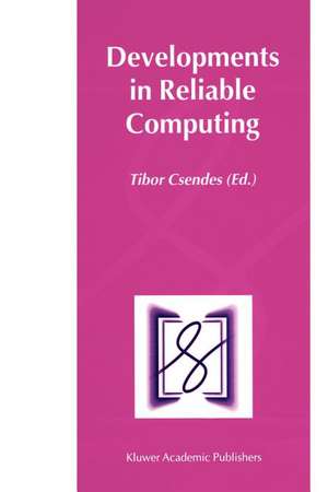 Developments in Reliable Computing de Tibor Csendes