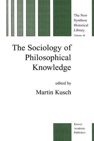 The Sociology of Philosophical Knowledge de Maren Kusch