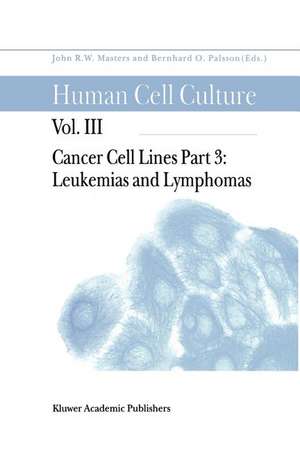 Cancer Cell Lines: Part 3: Leukemias and Lymphomas de Bernhard Ø Palsson