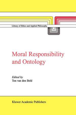 Moral Responsibility and Ontology de A. van den Beld