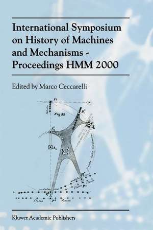 International Symposium on History of Machines and MechanismsProceedings HMM 2000 de Marco Ceccarelli