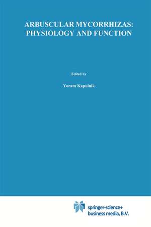 Arbuscular Mycorrhizas: Physiology and Function de Yoram Kapulnik