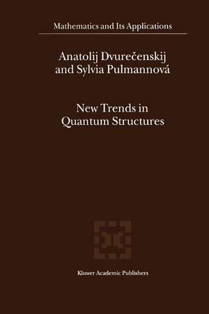 New Trends in Quantum Structures de Anatolij Dvurecenskij