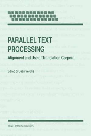 Parallel Text Processing: Alignment and Use of Translation Corpora de Jean Véronis