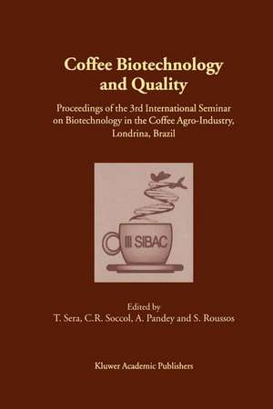 Coffee Biotechnology and Quality: Proceedings of the 3rd International Seminar on Biotechnology in the Coffee Agro-Industry, Londrina, Brazil de T. Sera