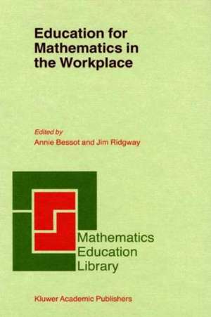 Education for Mathematics in the Workplace de A. Bessot