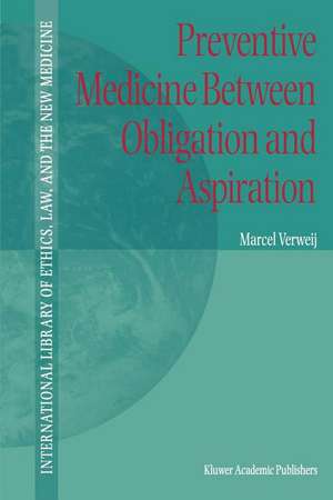 Preventive Medicine between Obligation and Aspiration de M.F. Verweij