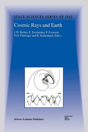 Cosmic Rays and Earth: Proceedings of an ISSI Workshop 21–26 March 1999, Bern, Switzerland de J.W. Bieber