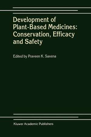 Development of Plant-Based Medicines: Conservation, Efficacy and Safety de Praveen K. Saxena