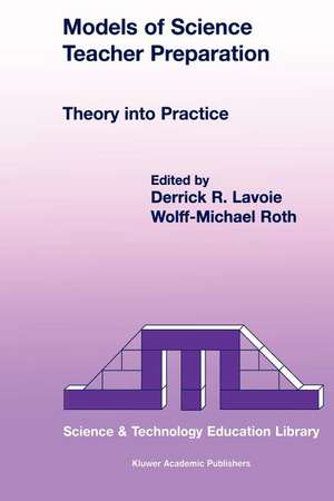 Models of Science Teacher Preparation: Theory into Practice de D.R. Lavoie