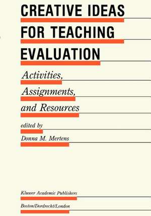 Creative Ideas For Teaching Evaluation: Activities, Assignments and Resources de Donna M. Mertens