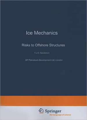 Ice Mechanics and Risks to Offshore Structures de T. Sanderson