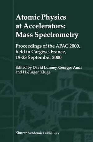 Atomic Physics at Accelerators: Mass Spectrometry: Proceedings of the APAC 2000, held in Cargèse, France, 19–23 September 2000 de David Lunney