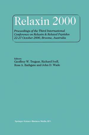 Relaxin 2000: Proceedings of the Third International Conference on Relaxin & Related Peptides 22–27 October 2000, Broome, Australia de Geoffrey W. Tregear