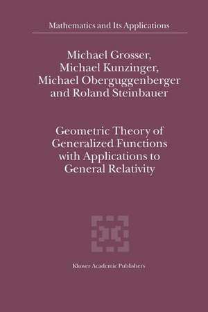 Geometric Theory of Generalized Functions with Applications to General Relativity de M. Grosser