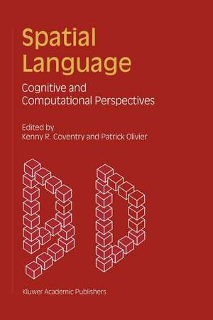 Spatial Language: Cognitive and Computational Perspectives de Kenny R. Coventry