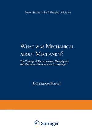 What was Mechanical about Mechanics: The Concept of Force between Metaphysics and Mechanics from Newton to Lagrange de J.C. Boudri